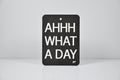 "AHH WHAT A DAY" - A SoleFlavours Originals